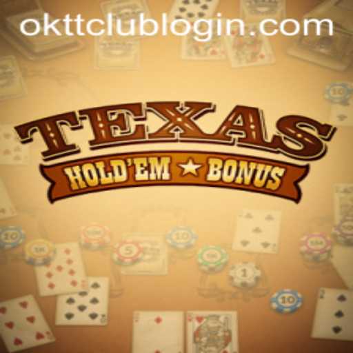 A Comprehensive Guide to Texas Holdem Bonus and the Role of OKTT.COM
